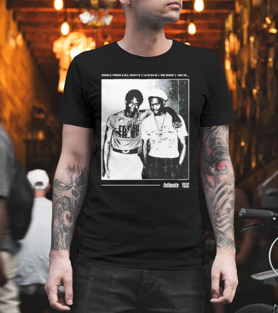 Doug E. Fresh MC Ricky D La Di Da Di 1985 Til Fatbeats The Show T-Shirt