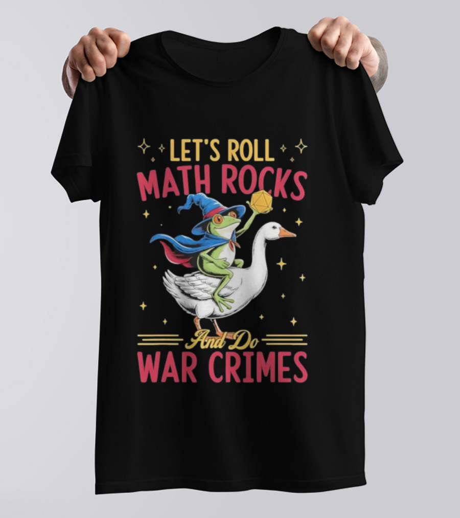 Let's Roll Math Rocks Frog Wizard Goose Rider War Crimes T-Shirt