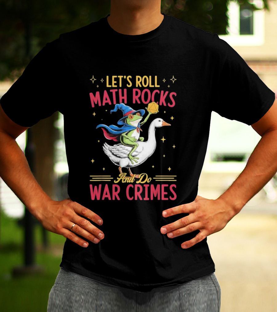 Let's Roll Math Rocks Frog Wizard Goose Rider War Crimes T-Shirt