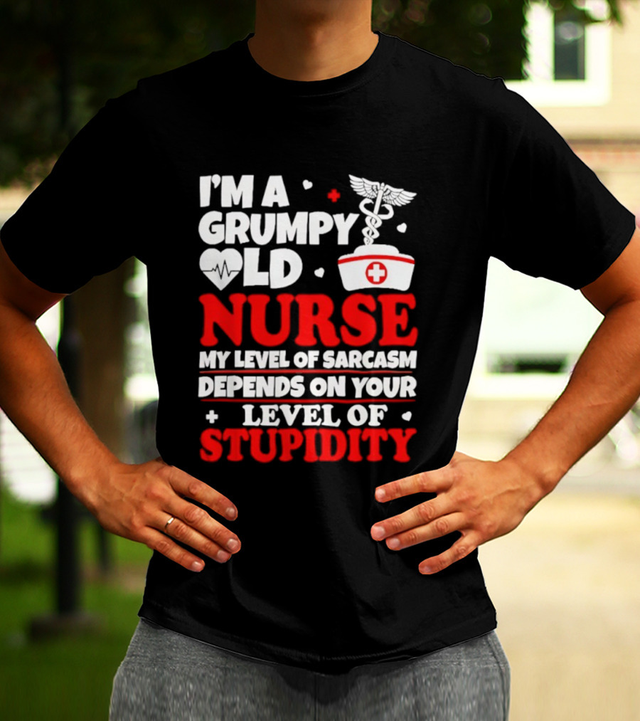I'm A Grumpy Old Nurse My Level Of Sarcasm Depends On Your Level Of Stupidity Nurse Cap Caduceus T-Shirt