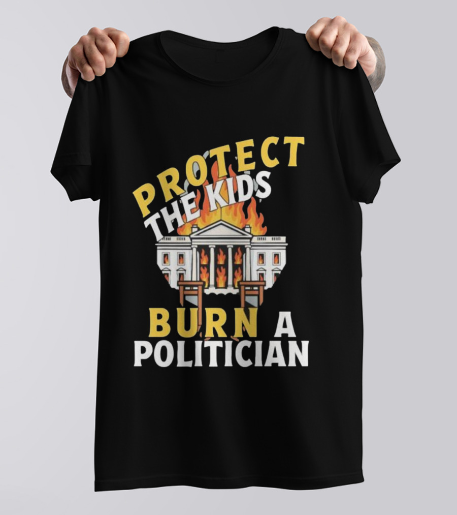 Protect The Kids Burn A Politician Client List T-Shirt