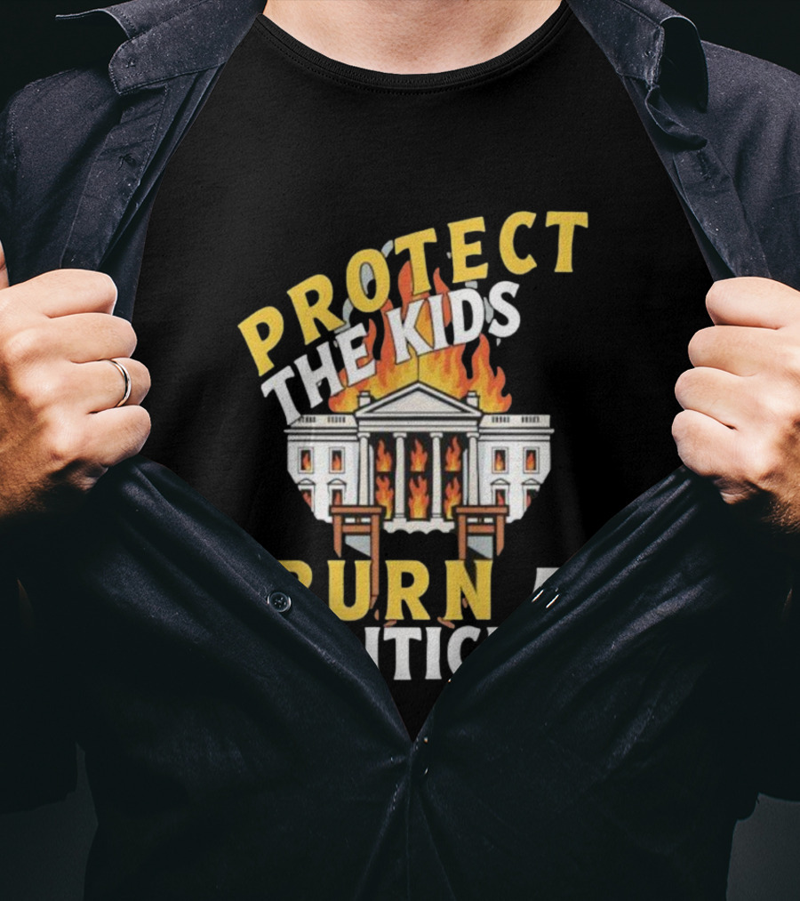 Protect The Kids Burn A Politician Client List T-Shirt