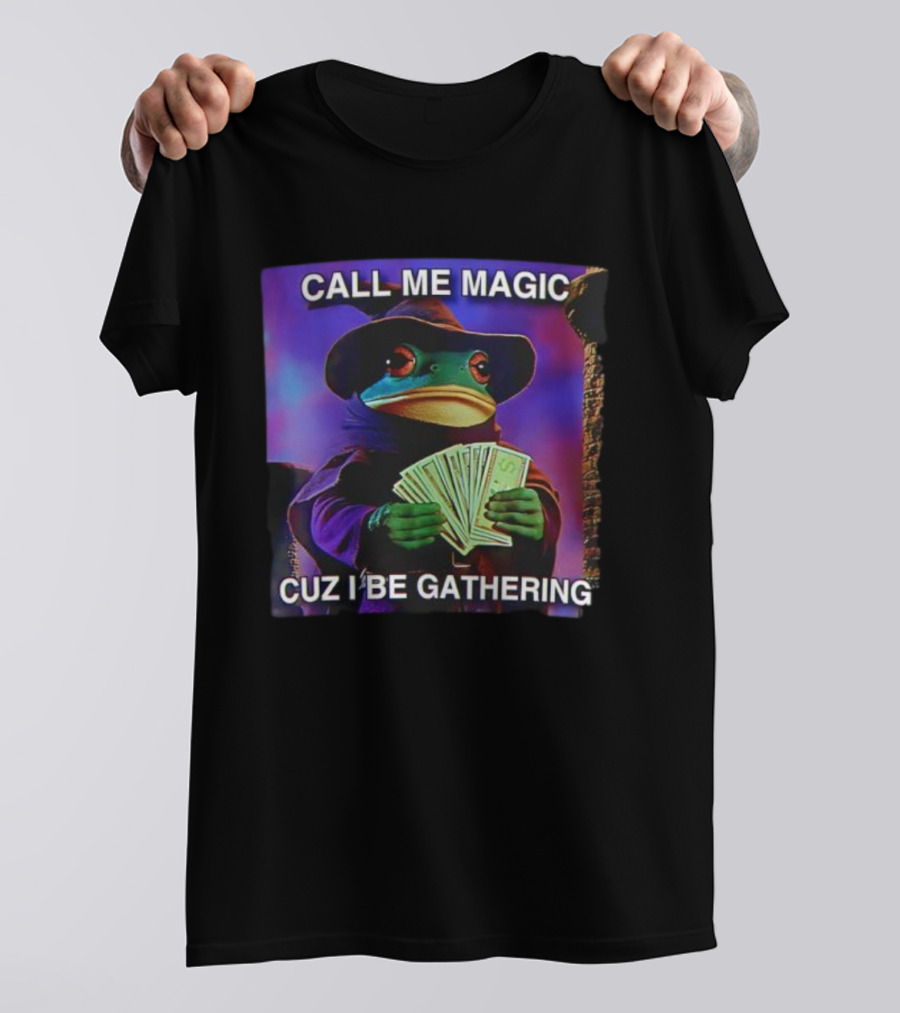 Call Me Magic Cuz I Be Gathering Frog Mage With Money Cards T-Shirt