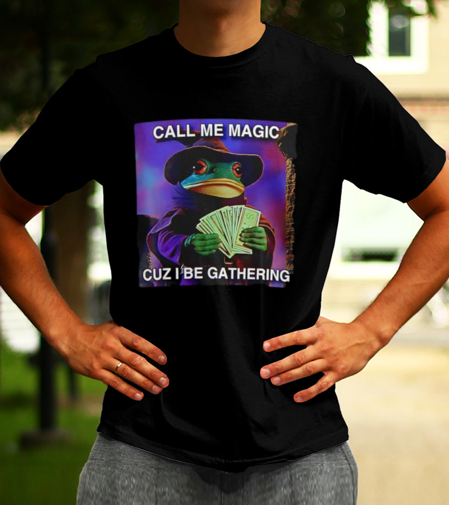 Call Me Magic Cuz I Be Gathering Frog Mage With Money Cards T-Shirt