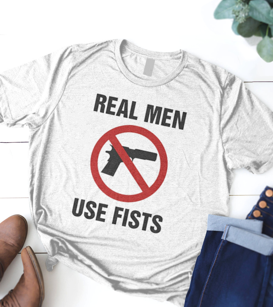 Real Men Use Fists No Firearms Symbol T-Shirt