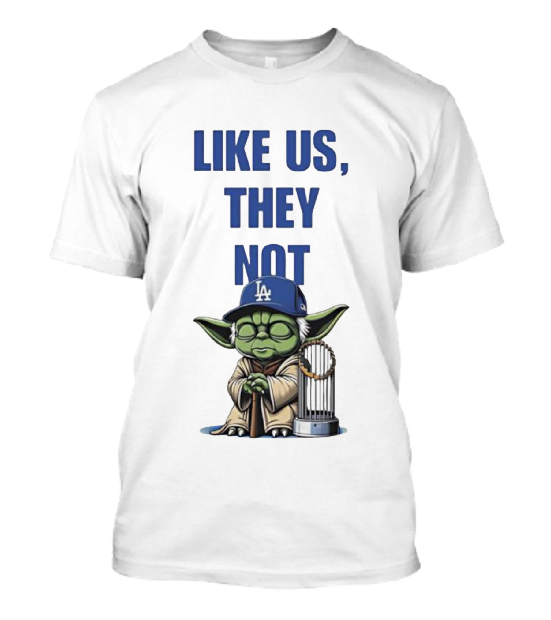 LIKE US THEY NOT LA Baby Yoda LA Hat Baseball Trophy T-Shirt