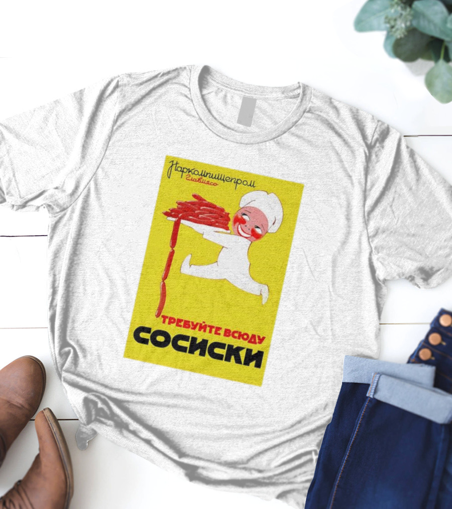 Narkomishcheprom Demand Sausages Everywhere 1937 Soviet Propaganda Cartoon Chef T-Shirt