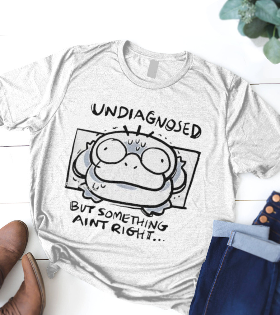 Psyduck Undiagnosed But Something Ain't Right Funny Caption T-Shirt