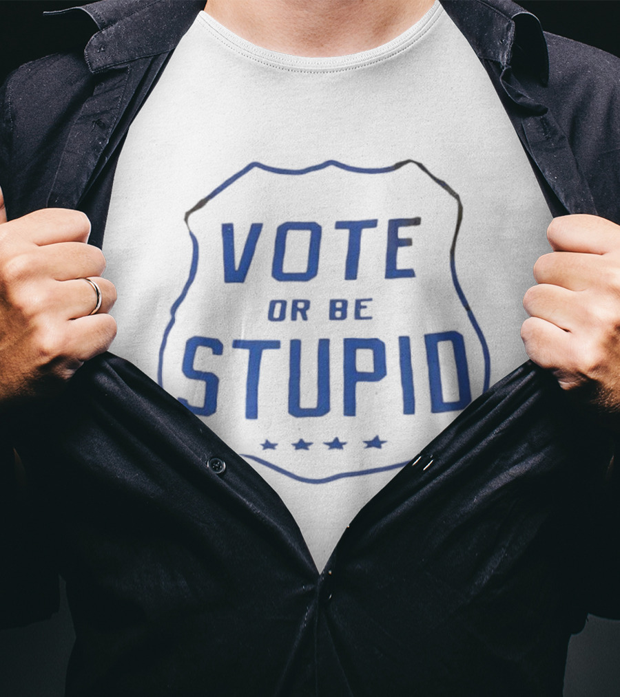 Vote Or Be Stupid Badge Shield With Stars T-Shirt