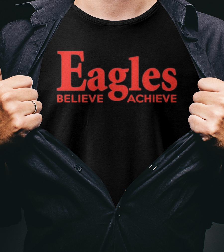 Eagles Believe Achieve Motivational Sports Team Quote T-Shirt