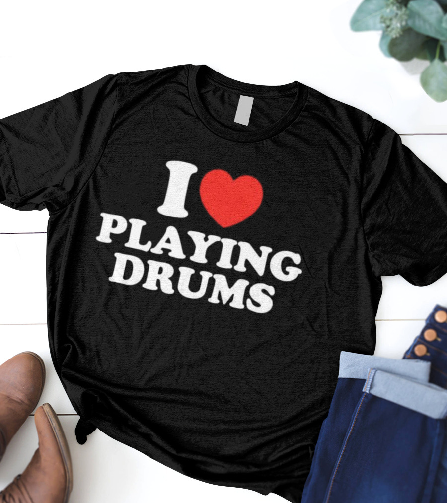 I Love Playing Drums Heart Design T-Shirt