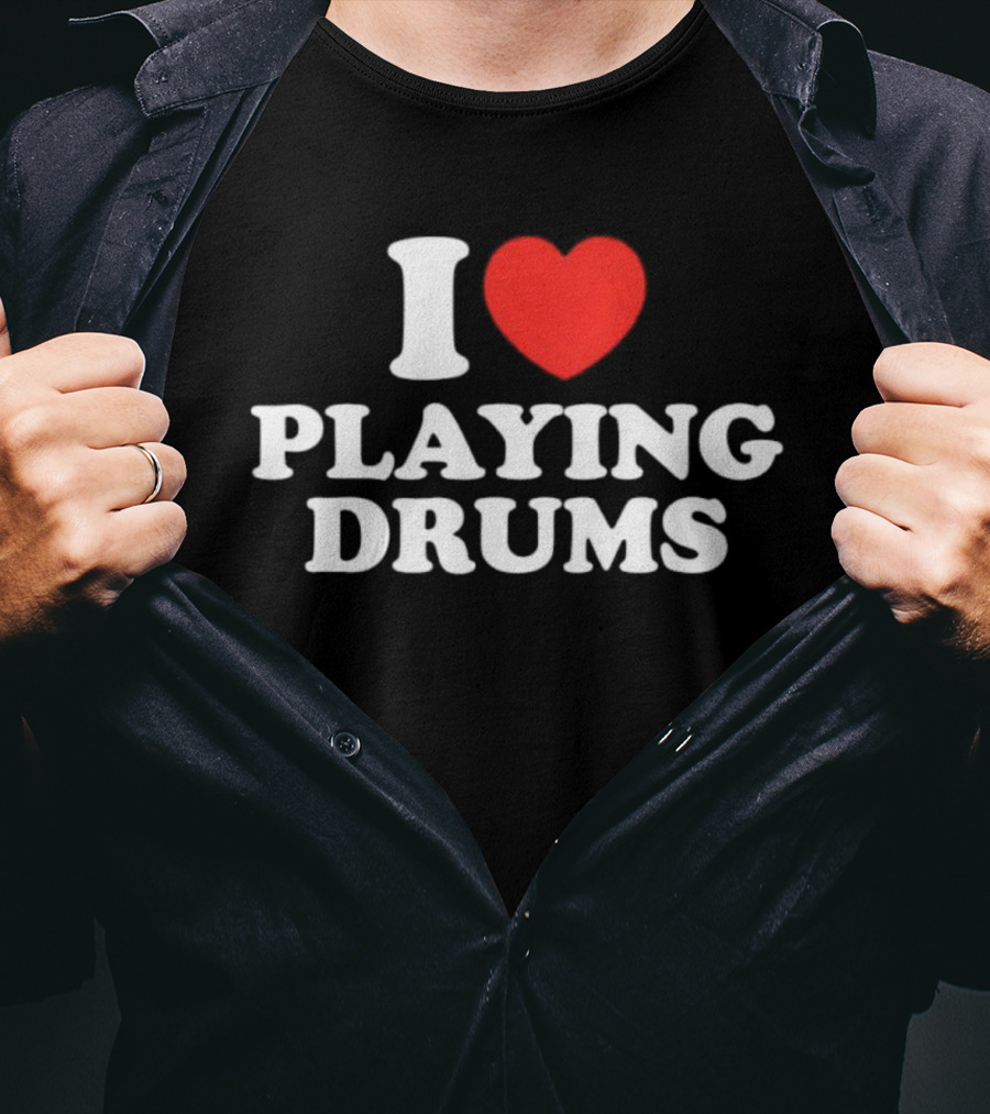 I Love Playing Drums Heart Design T-Shirt