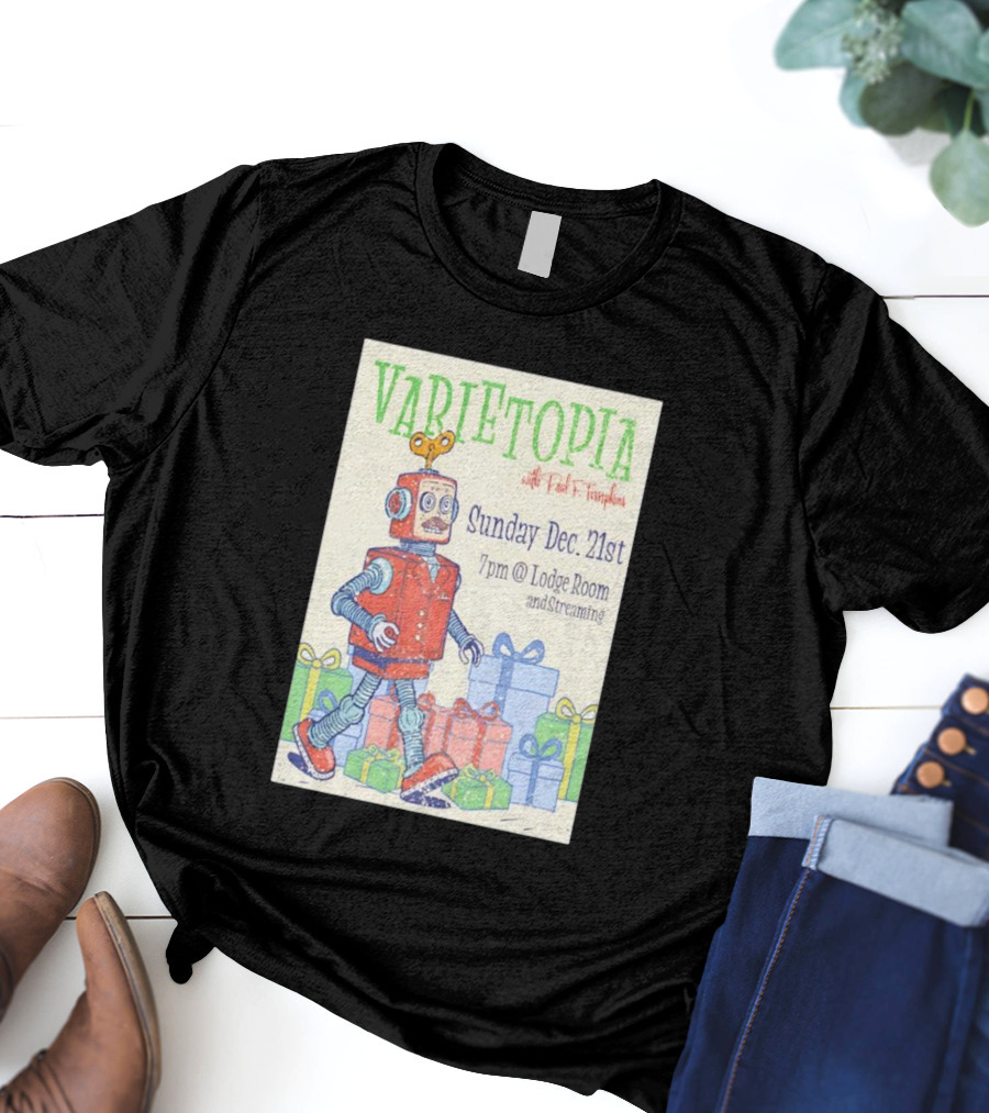 Varietopia Paul F Tompkins Sunday Dec 21st 7pm Lodge Room Streaming Robot And Presents T-Shirt