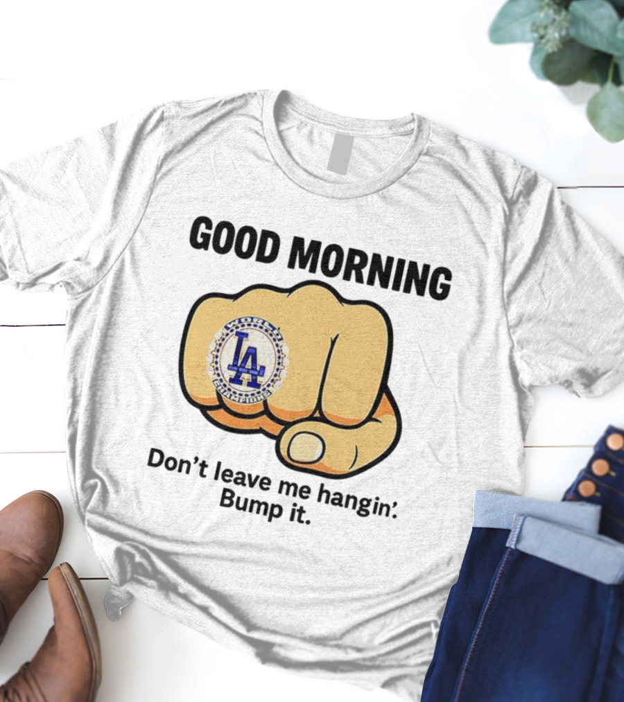 Good Morning World Champions LA Bump It T-Shirt