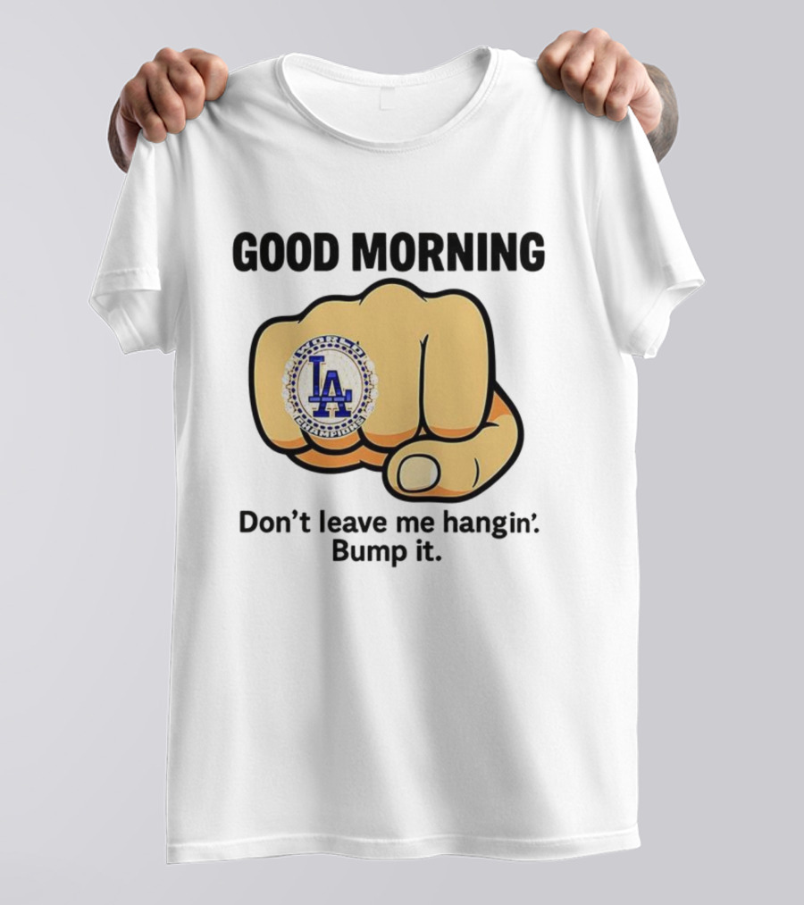 Good Morning World Champions LA Bump It T-Shirt