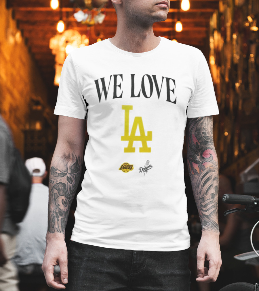 We Love LA Lakers Dodgers Fans Unite T-Shirt