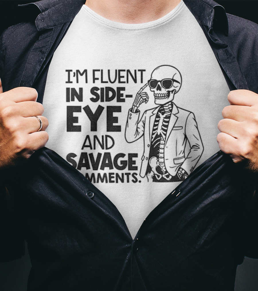 I'm Fluent In Side-Eye And Savage Comments Skeleton T-Shirt