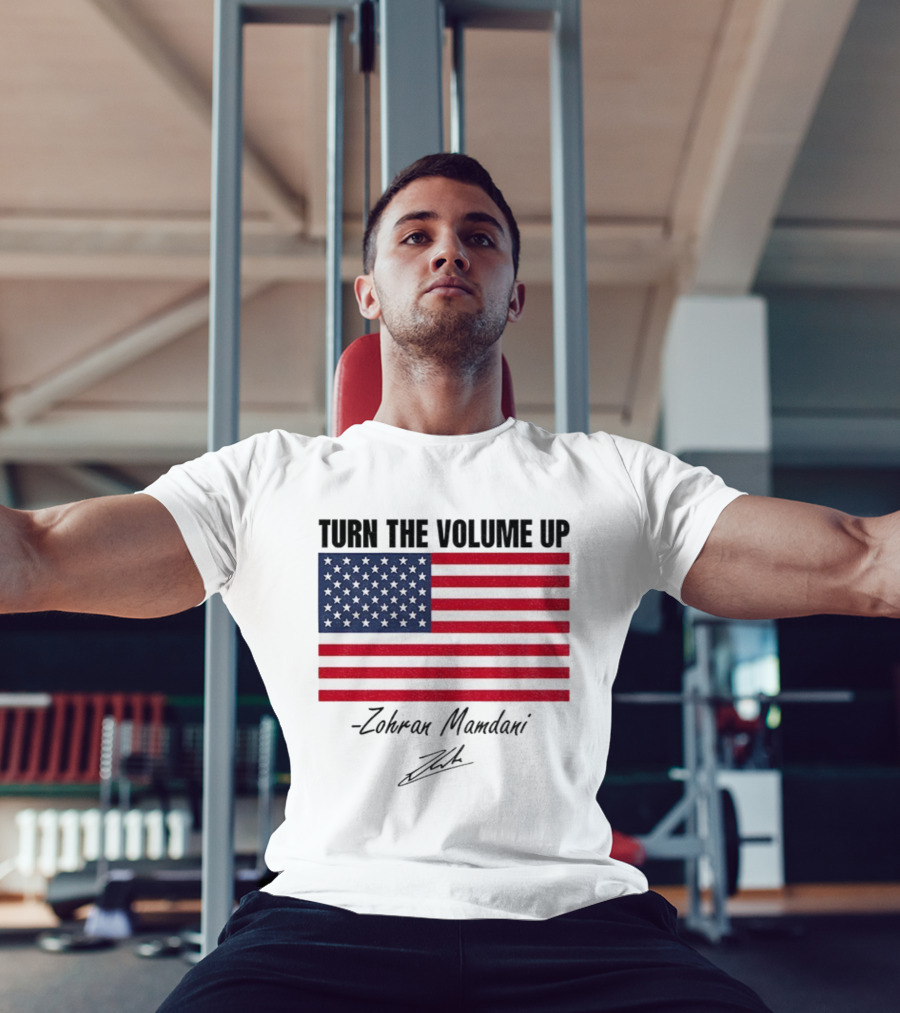 Turn The Volume Up Zohran Mamdani American Flag Signature T-Shirt