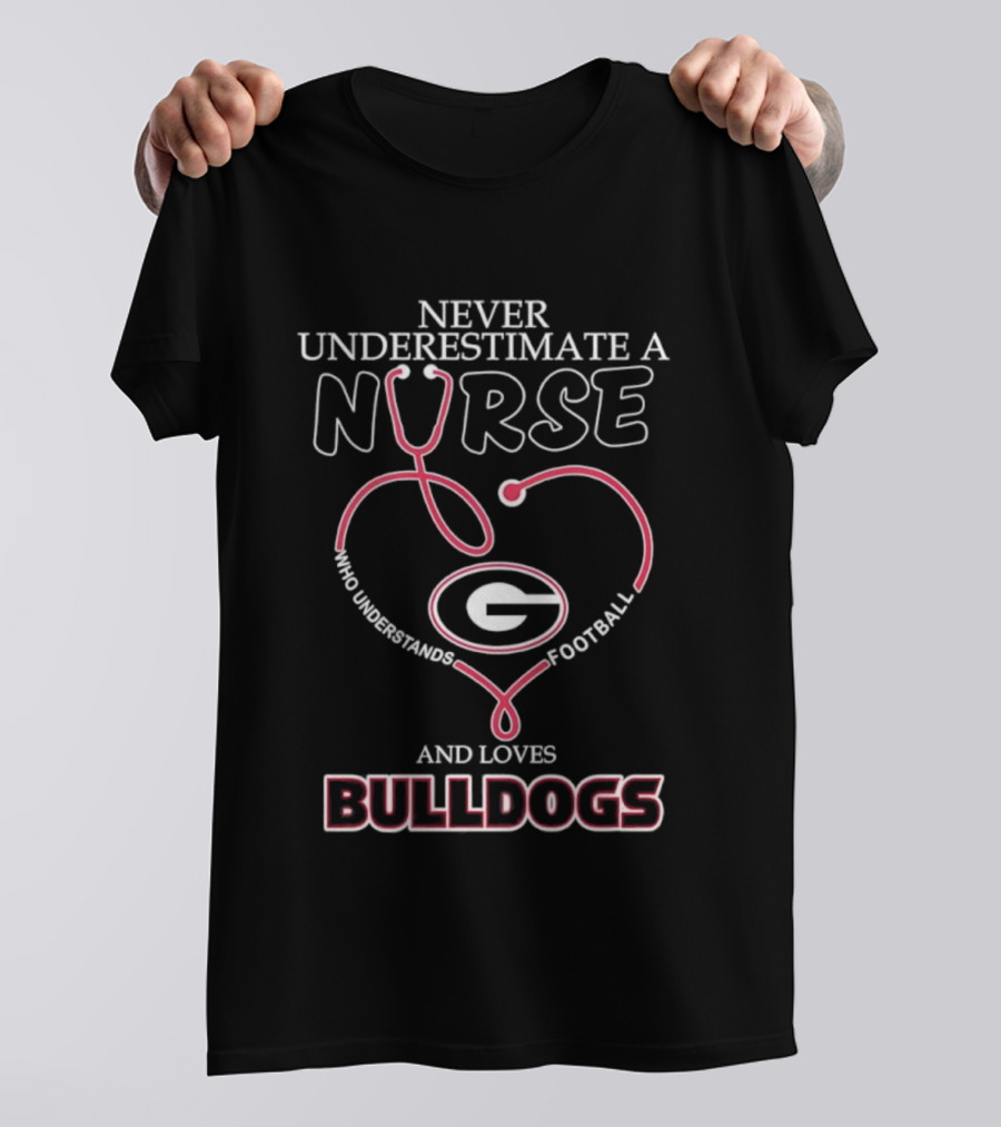 Never Underestimate A Nurse Who Understands Football And Loves Georgia Bulldogs T-Shirt
