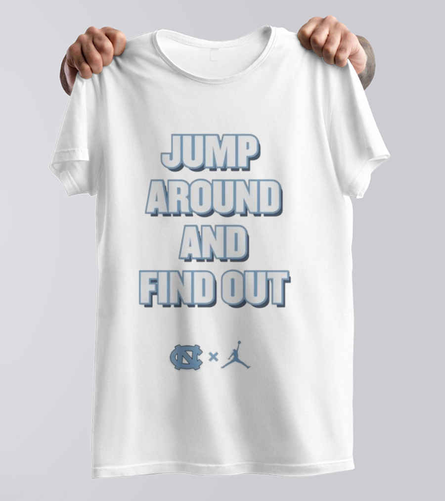 Jump Around And Find Out University Of North Carolina UNC Jumpman T-Shirt