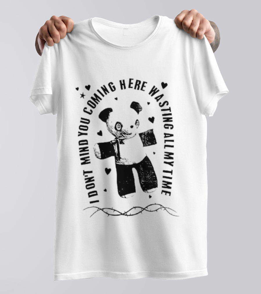 Panda Bear I Don’t Mind You Coming Here Wasting All My Time T-Shirt