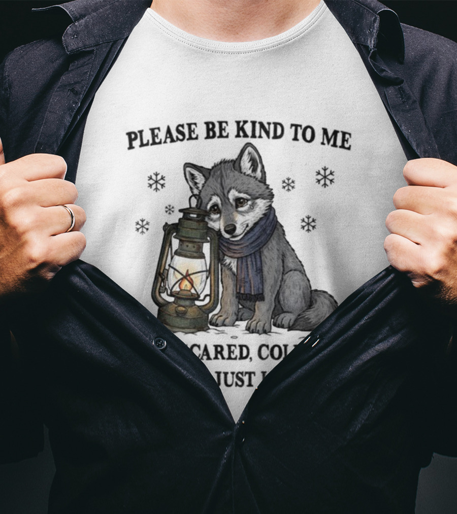 Wolf Please Be Kind To Me I Get Scared Cold And Hungry Just Like You Lantern And Scarf T-Shirt