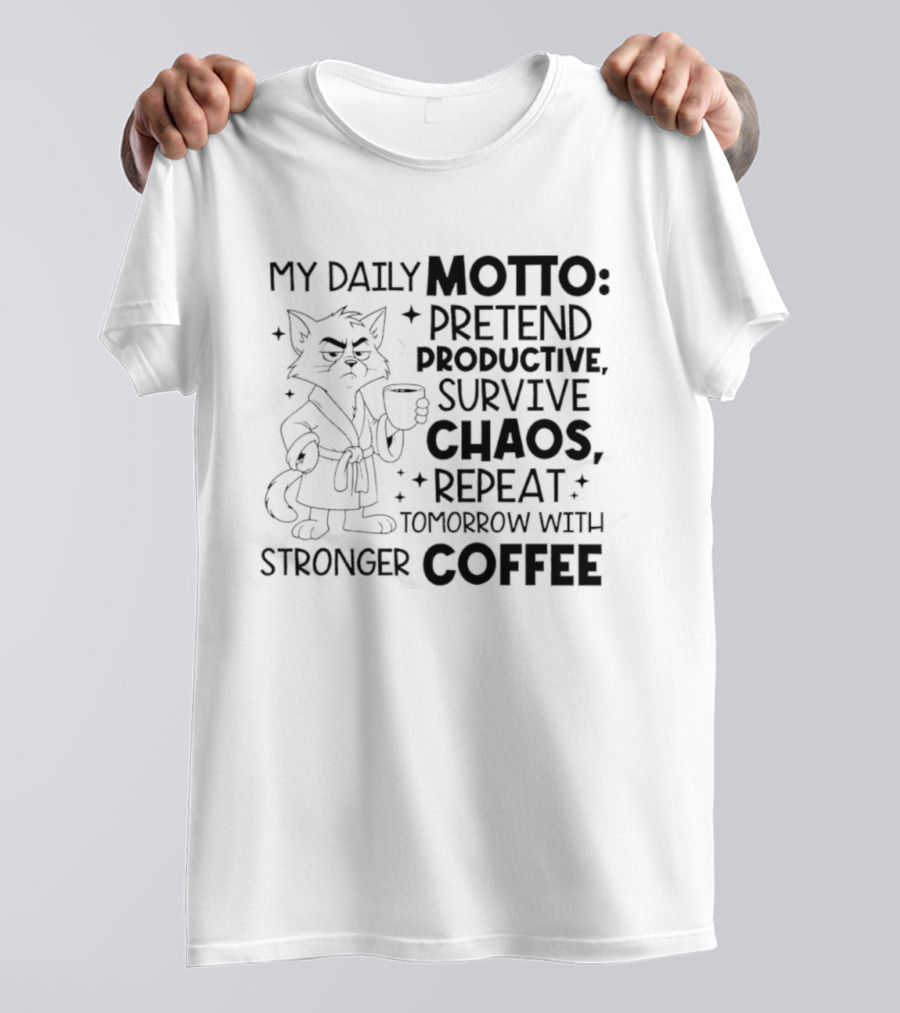 Cat My Daily Motto Survive Chaos Repeat Tomorrow With Stronger Coffee T-Shirt