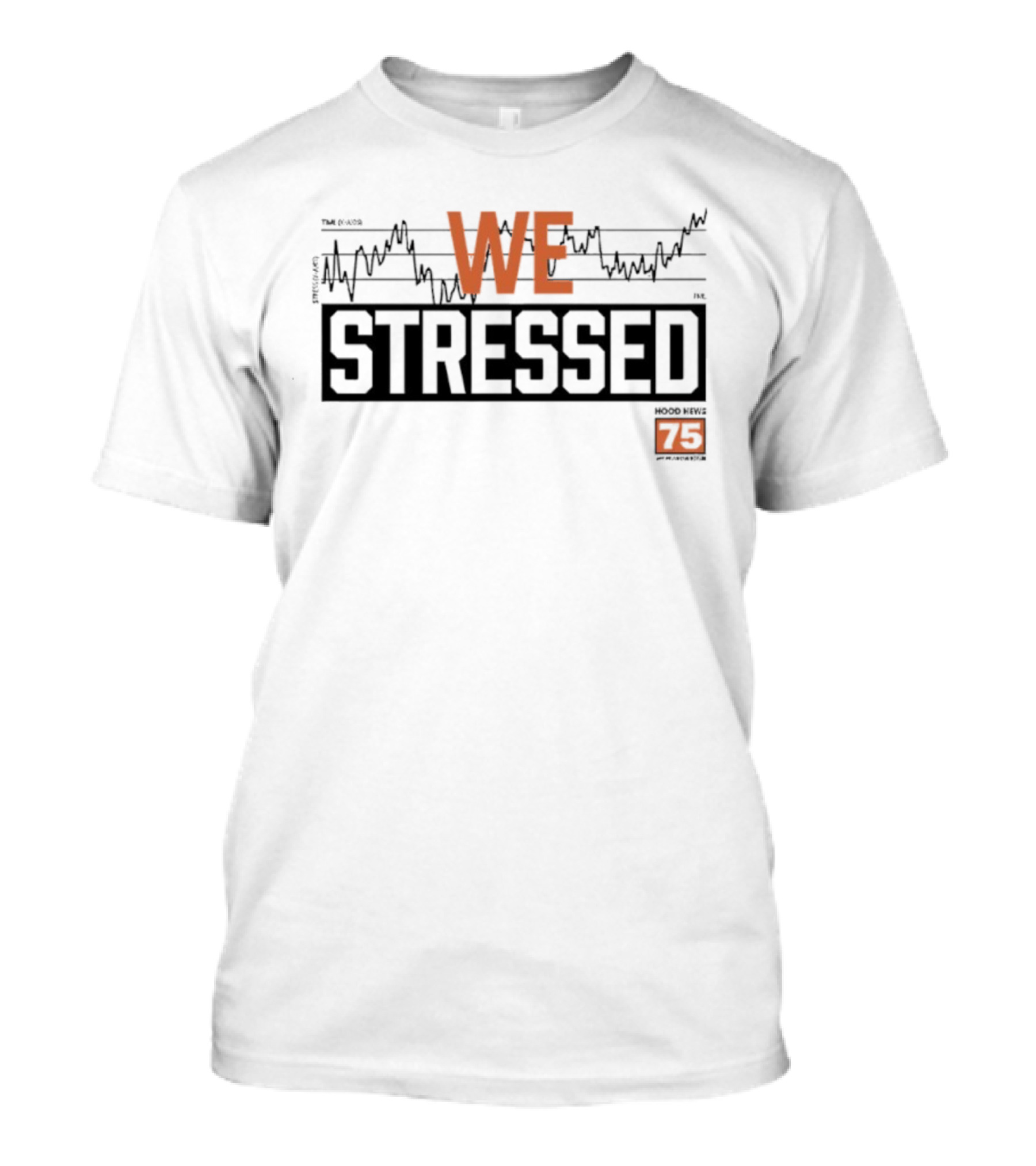 WE STRESSED Hood News 75 Radio T-Shirt