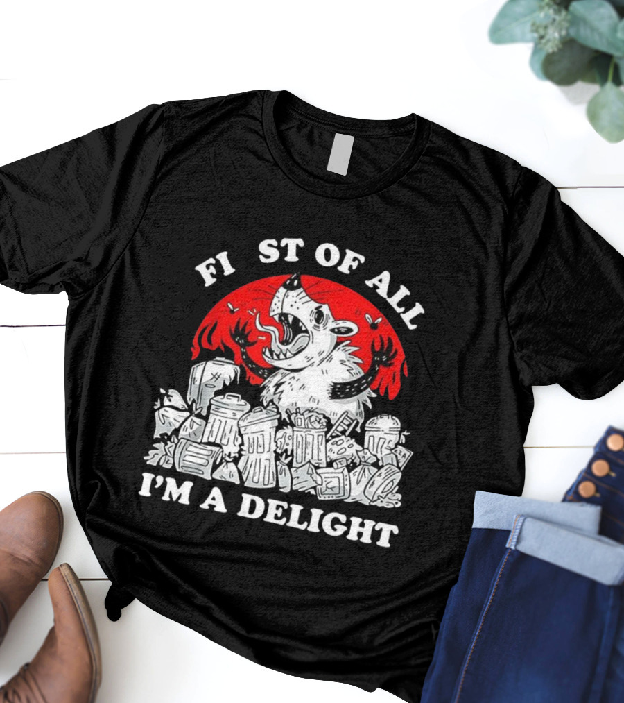 Delightfully Angry Opossum Trash First Of All I'm A Delight T-Shirt