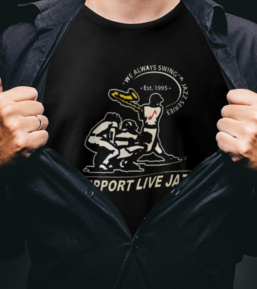 We Always Swing Jazz Series Est. 1995 I Support Live Jazz T-Shirt