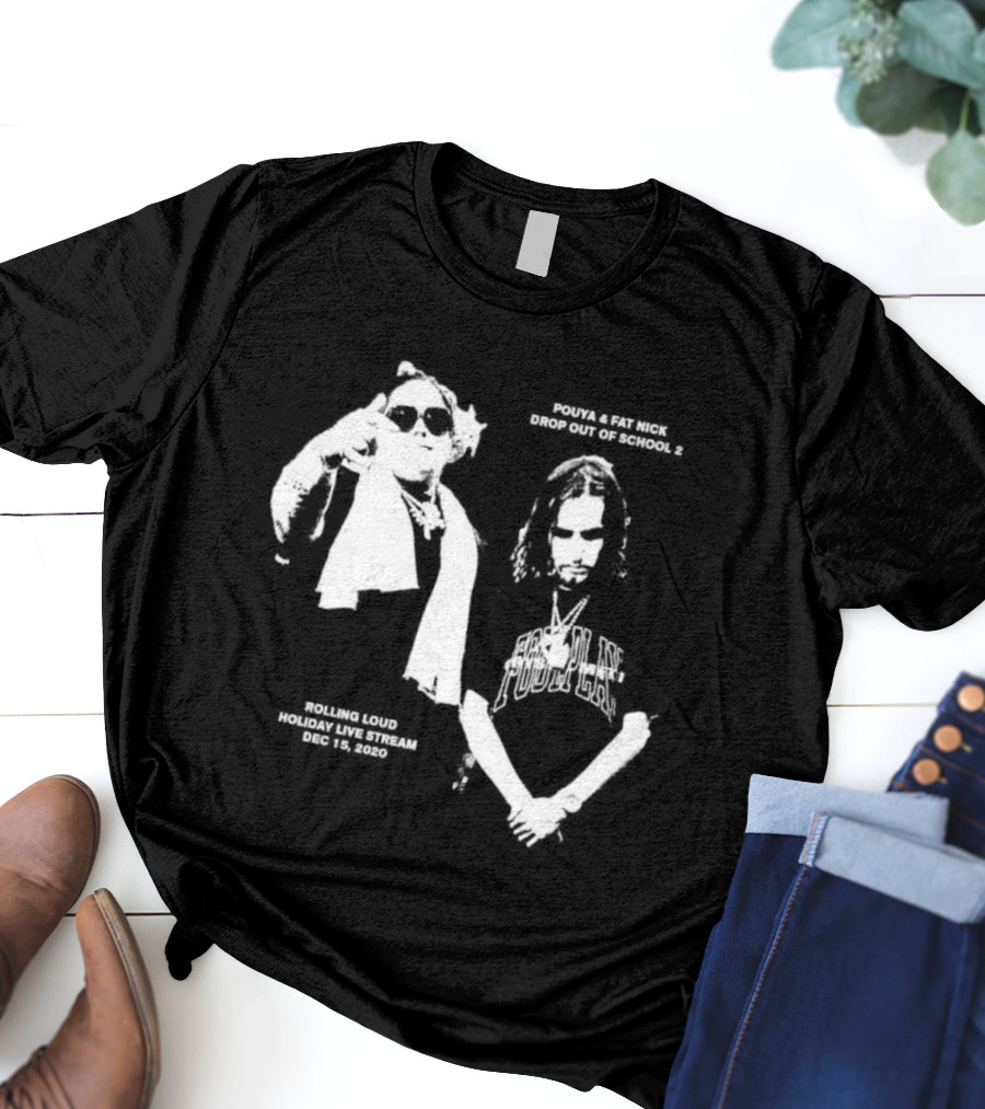 Pouya Fat Nick RL Drop Out Of School 2 Rolling Loud Holiday Live Stream 2020 December 15 T-Shirt