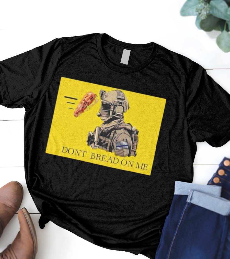 Sandwich Military Vibe Don't Bread On Me Tactical Humor T-Shirt