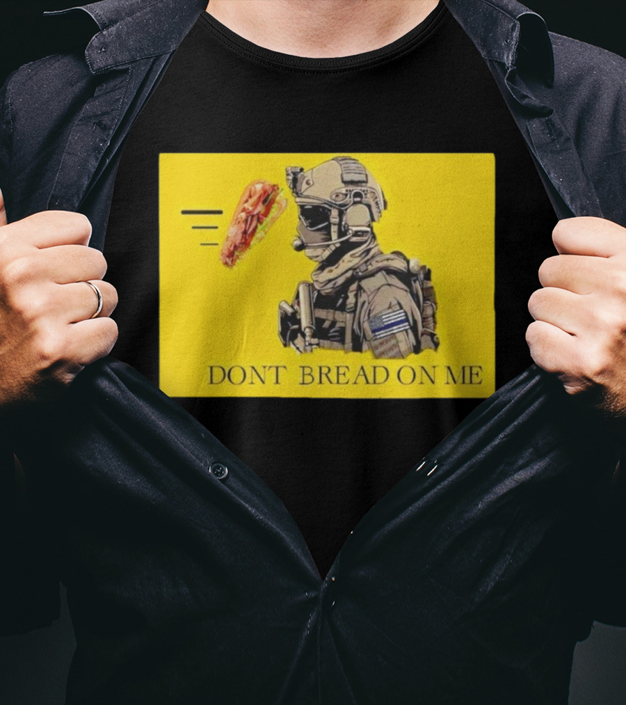 Sandwich Military Vibe Don't Bread On Me Tactical Humor T-Shirt