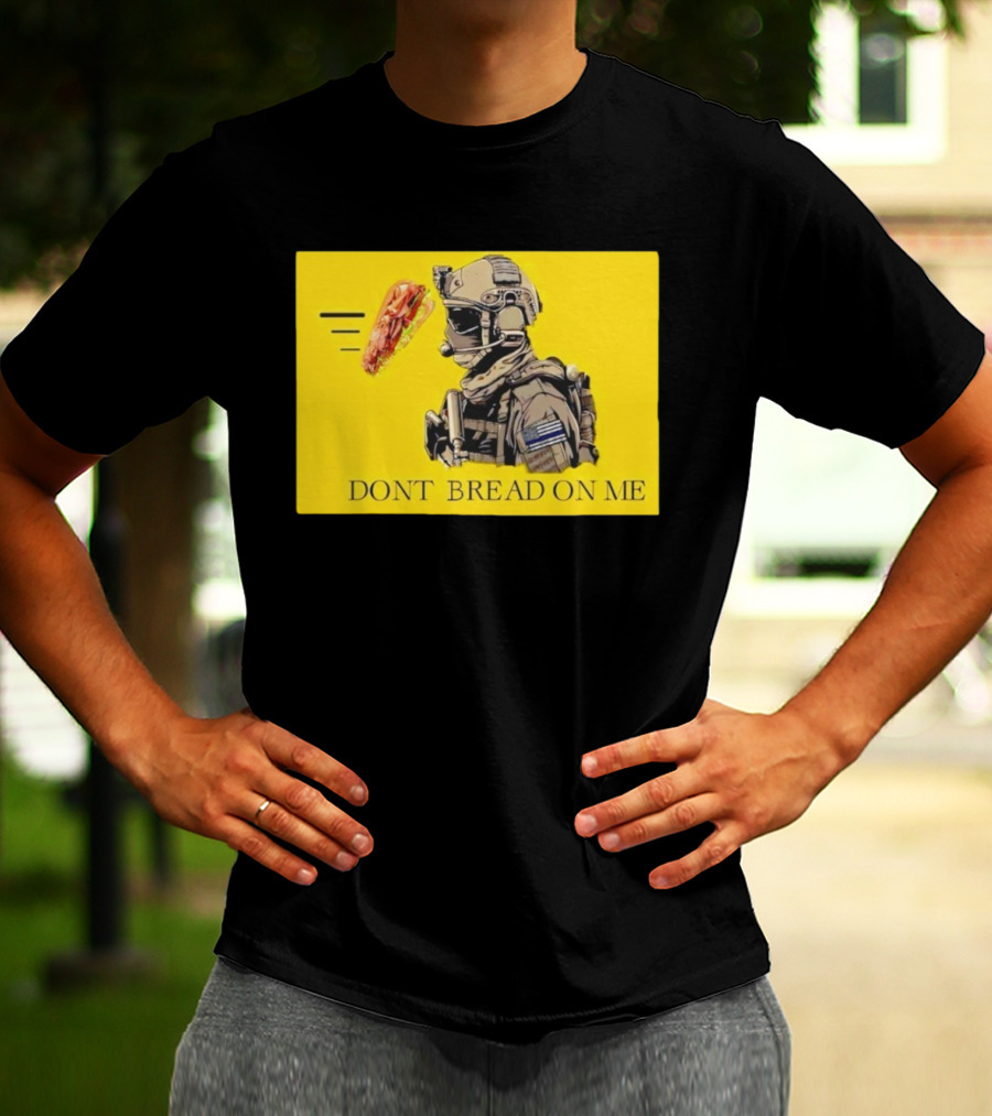 Sandwich Military Vibe Don't Bread On Me Tactical Humor T-Shirt