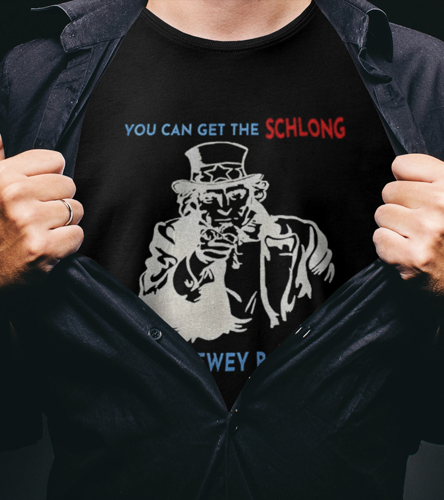 Uncle Sam You Can Get The Schlong From Dewey B Long T-Shirt
