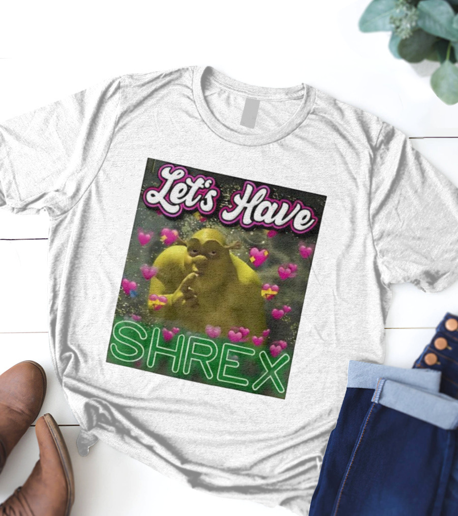 Let's Have Shrex Meme Ironic Swamped Sarcastic Humor T-Shirt
