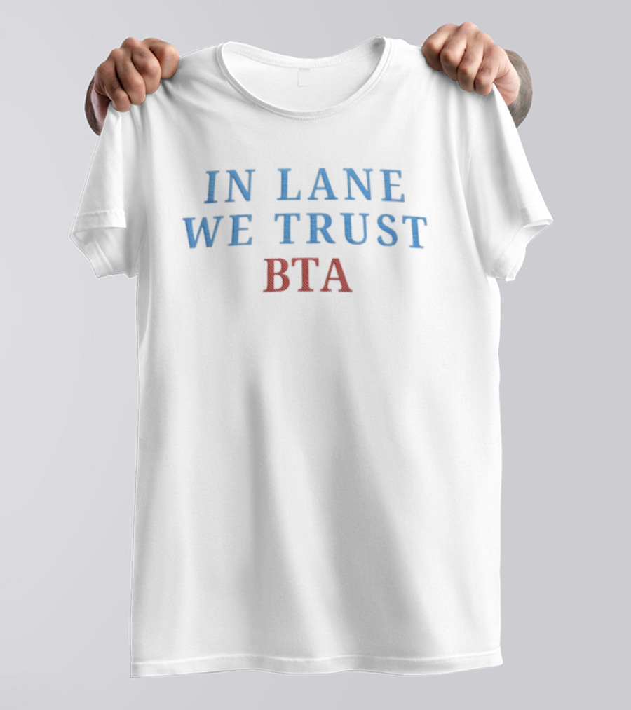 In Lane We Trust BTA Sports Fan Slogan Tribute T-Shirt