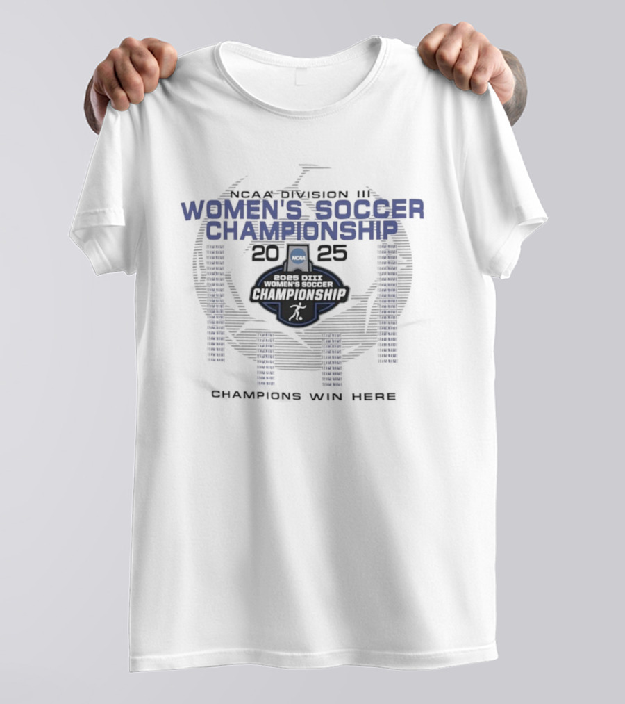 NCAA Division III Women's Soccer Championship 2025 Champions Win Here T-Shirt