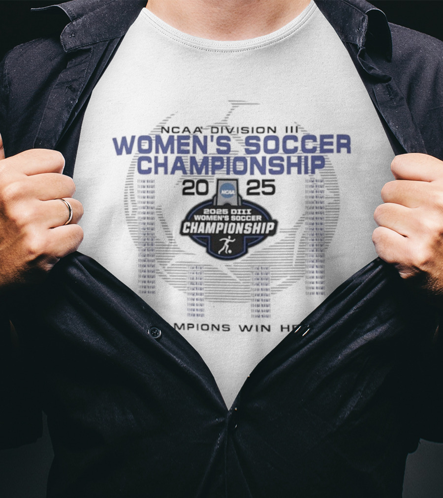 NCAA Division III Women's Soccer Championship 2025 Champions Win Here T-Shirt