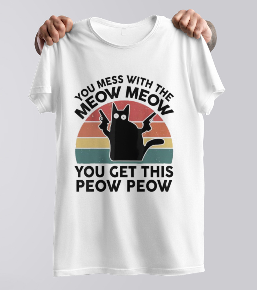 You Mess With The Meow Meow You Get This Peow Peow Cat Vintage Retro Stripes T-Shirt