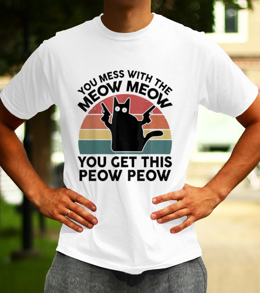 You Mess With The Meow Meow You Get This Peow Peow Cat Vintage Retro Stripes T-Shirt