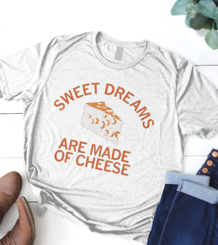 Sweet Dreams Are Made Of Cheese Slice T-Shirt