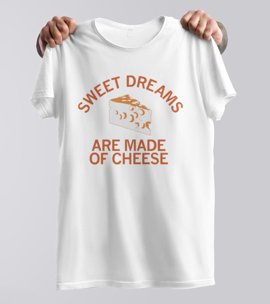 Sweet Dreams Are Made Of Cheese Slice T-Shirt