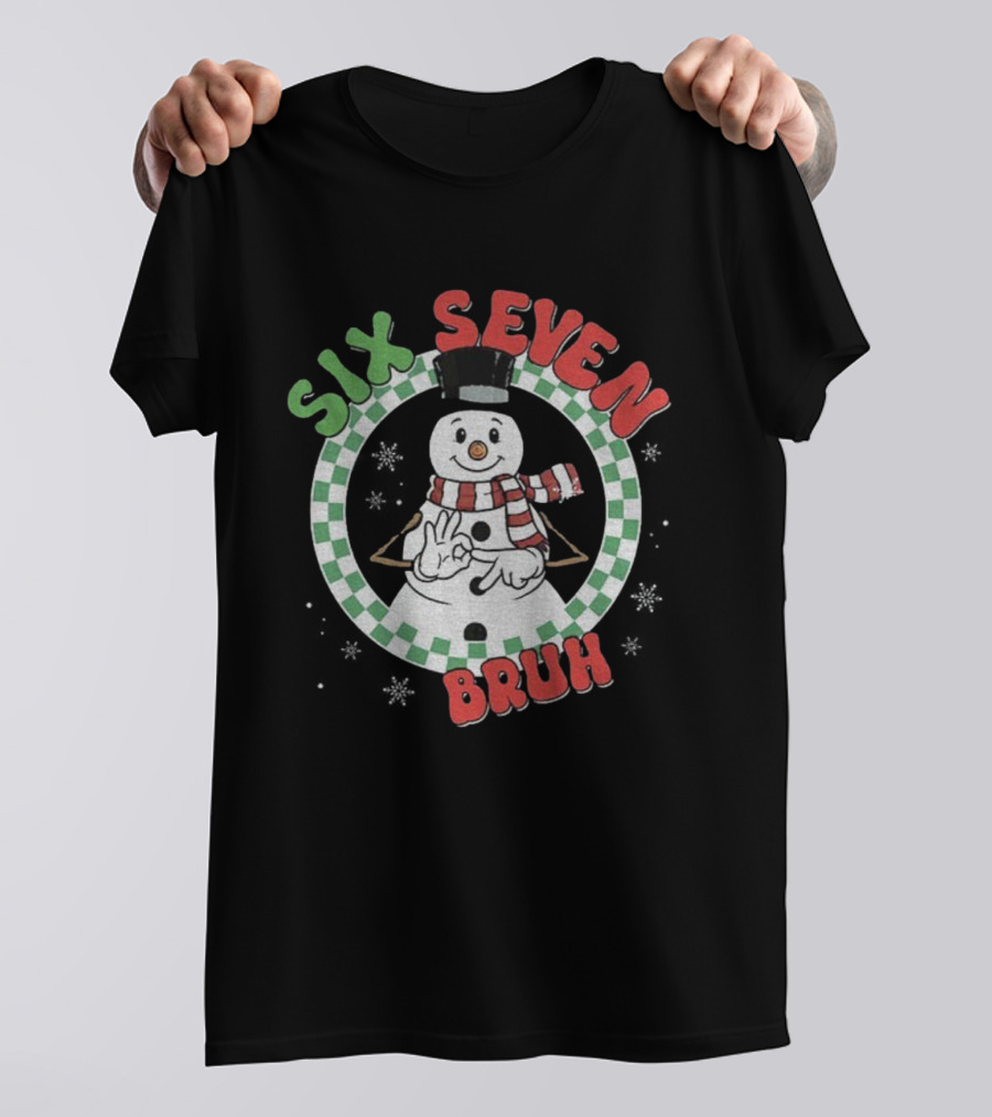 Six Seven Bruh Funny Snowman Christmas 67 Meme T-Shirt