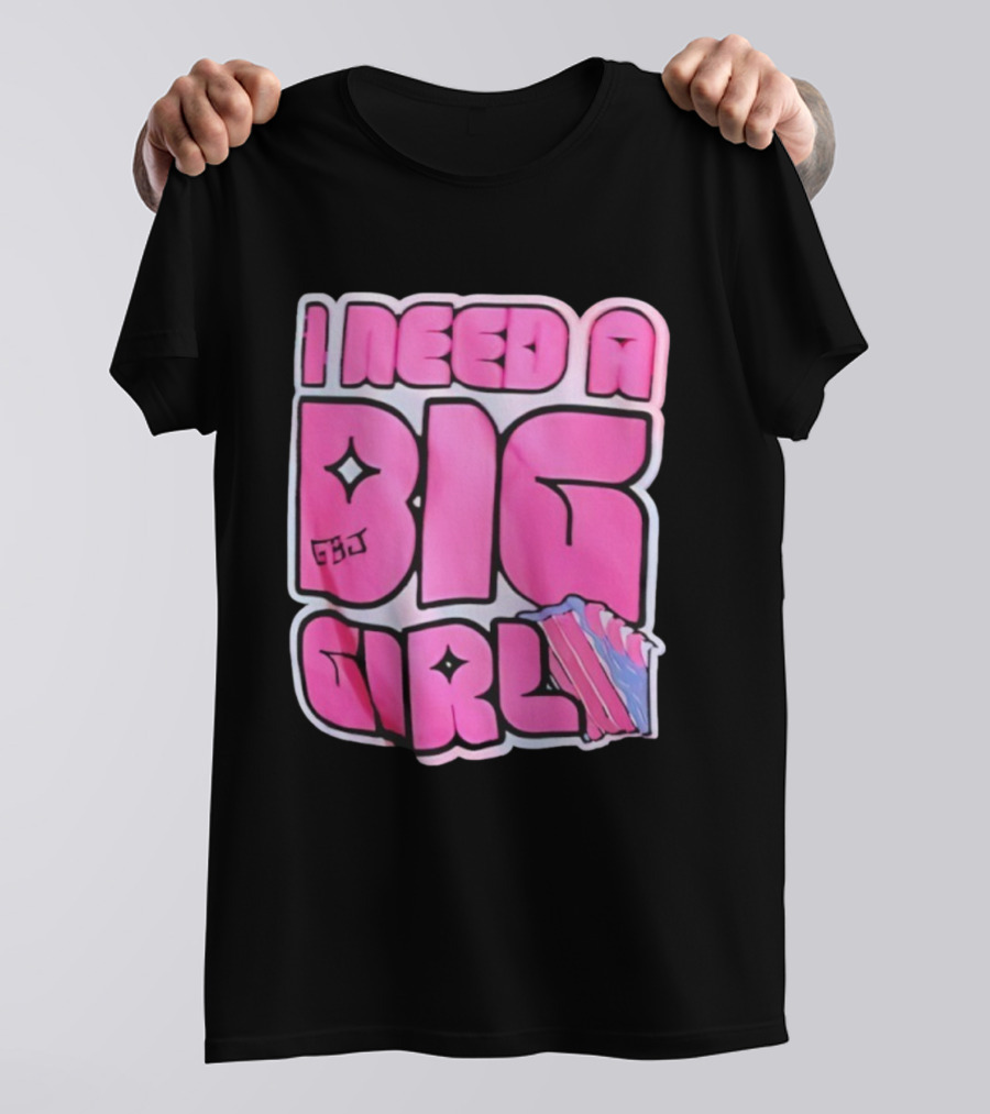 I Need A Big Girl XXL Bold Pink Block Letters And Stars T-Shirt