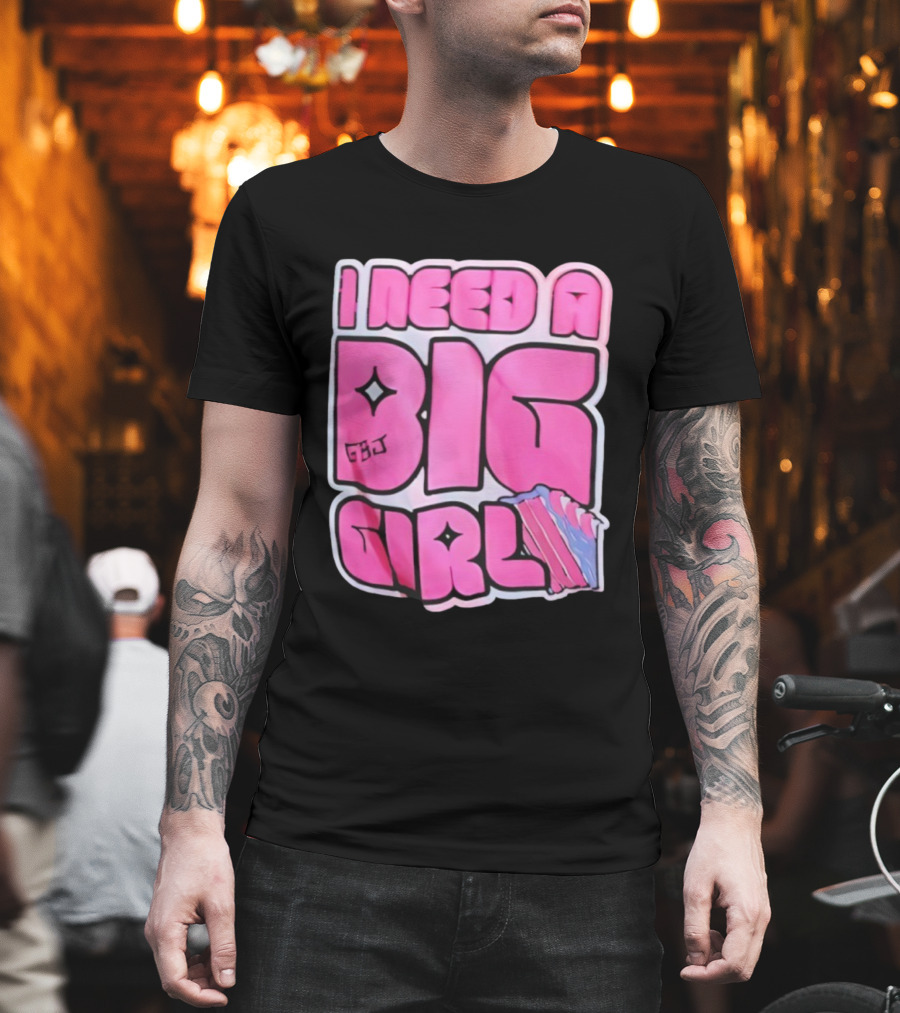 I Need A Big Girl XXL Bold Pink Block Letters And Stars T-Shirt