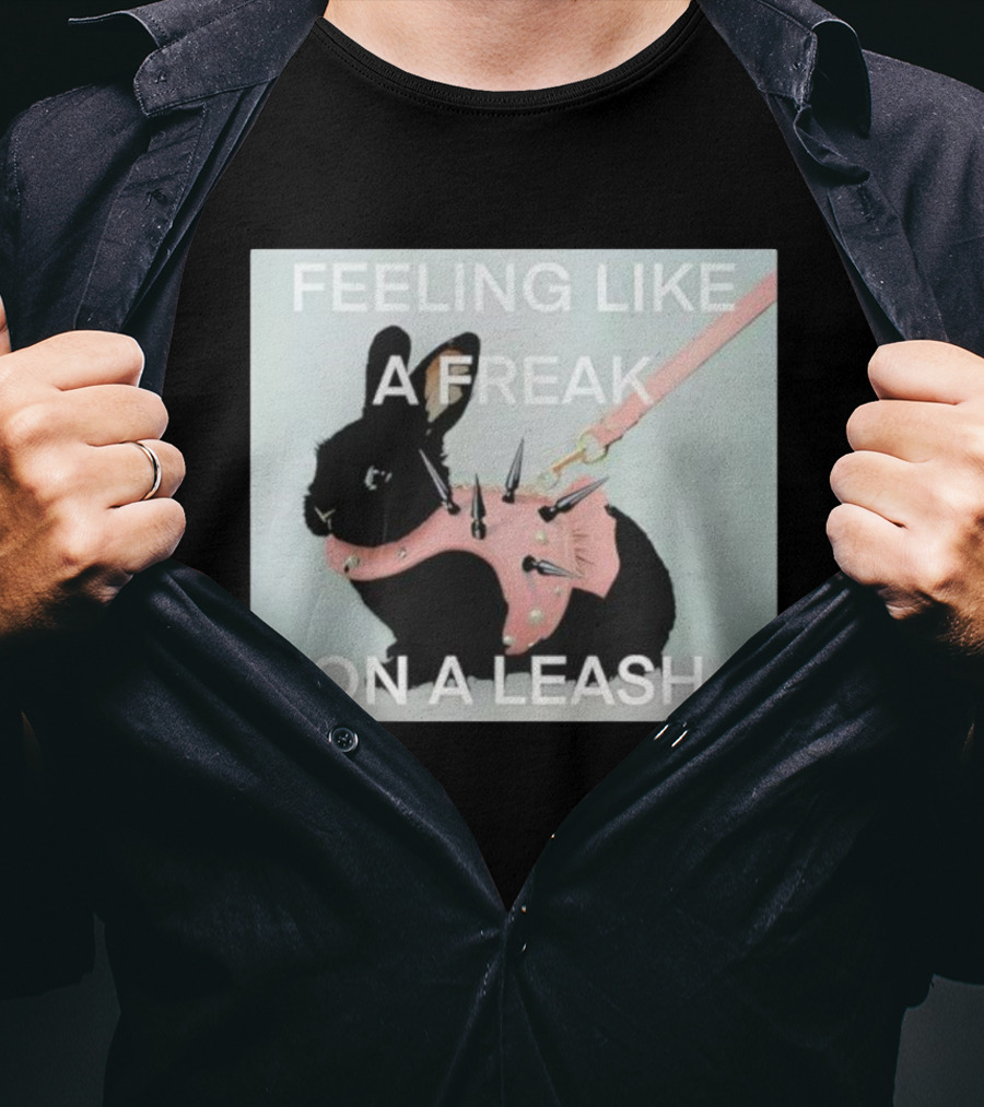 Feeling Like A Freak On A Leash Rabbit With Spiked Harness T-Shirt