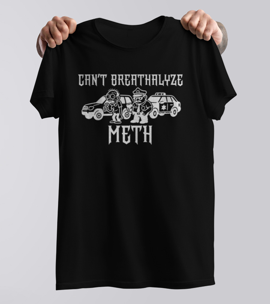 Can’t Breathalyze Meth Humor Saying Police Car Cartoon T-Shirt