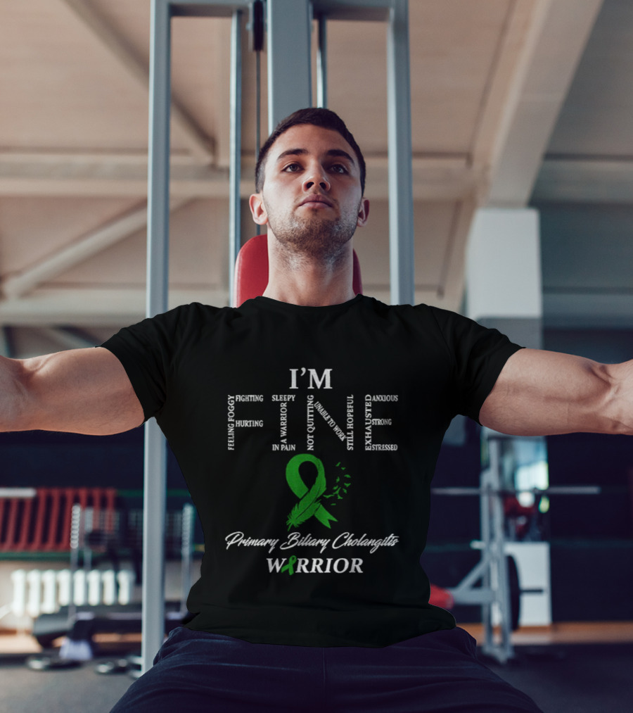I’m Fine Primary Biliary Cholangitis Warrior Ribbon Feeling Foggy Fighting In Pain Not Quitting T-Shirt