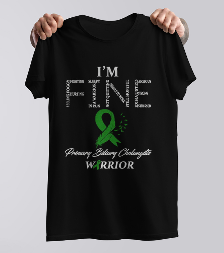I’m Fine Primary Biliary Cholangitis Warrior Ribbon Feeling Foggy Fighting In Pain Not Quitting T-Shirt